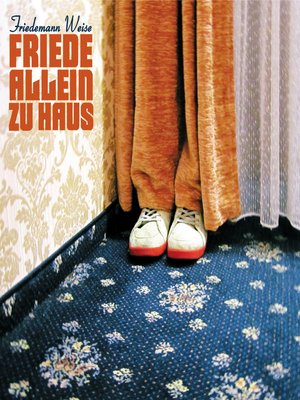cover image of Friedemann Weise, Friede allein zu Haus